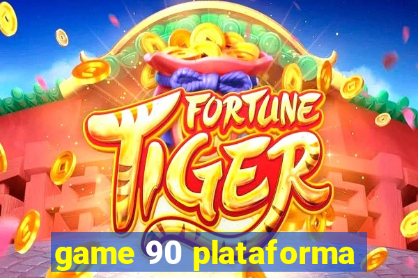 game 90 plataforma